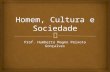 Homem, Cultura  e Sociedade