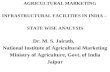 AGRICULTURAL MARKETING  INFRASTRUCTURAL FACILITIES IN INDIA –  STATE WISE ANALYSIS