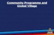 Community Programme and Global Village