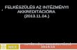 Felkészülés  az intézményi  akkreditációra  (2013.11.04.)