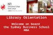 Library Orientation Welcome on board  the Sydney Business School MBA 7 September 2013