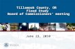 Tillamook County, OR   Flood Study  Board of Commissioners’ meeting