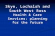 Skye, Lochalsh and South West Ross Health & Care Services: planning for the future