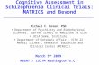 Cognitive Assessment in Schizophrenia Clinical Trials: MATRICS and Beyond