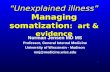 “Unexplained illness” Managing somatization :  art & evidence