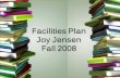 Facilities Plan Joy Jensen Fall 2008