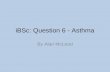 iBSc: Question 6 - Asthma
