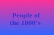People of the 1800’s