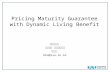 Pricing Maturity Guarantee with Dynamic Living Benefit