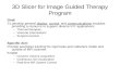 3D Slicer for Image Guided Therapy Program