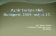 Agrár Európa Klub Budapest, 2009. május 27.