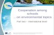Cooperation among schools …on environmental topics