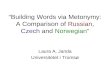 “Building Words via Metonymy: A Comparison of  Russian ,  Czech  and  Norwegian ”