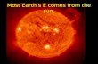 Most Earth’s E comes from the sun.