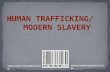 HUMAN TRAFFICKING/ MODERN SLAVERY