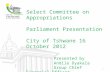 Select Committee on Appropriations  Parliament Presentation City of Tshwane 16 October 2012