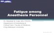 Fatigue among Anesthesia Personnel