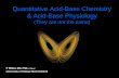 Quantitative Acid-Base Chemistry & Acid-Base Physiology (They are not the same)
