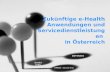 Zukünftige e-Health Anwendungen und Servicedienstleistungen  in Österreich
