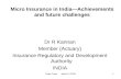 Micro Insurance in India—Achievements and future challenges Dr R Kannan Member (Actuary)