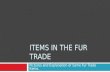 ITEMS IN THE FUR TRADE