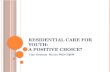 Residential Care for Youth:  A Positive Choice?