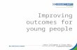 Improving outcomes for young people Jamie Callaghan & Fiona Muir  Community Justice