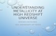 Understanding  Metallicity  at High Redshift Universe