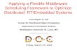 Applying a Flexible Middleware Scheduling Framework to Optimize Distributed  RT/Embedded Systems