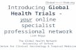 Introducing  Global Health Trials -   your  online specialist professional network