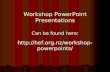 Workshop PowerPoint Presentations
