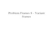 Problem Frames 8 - Variant frames