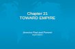 Chapter 21 TOWARD EMPIRE
