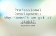 Professional Development: Why haven’t we got it right?