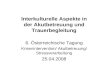 Interkulturelle Aspekte in der Akutbetreuung und Trauerbegleitung 6. Österreichische Tagung