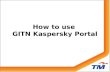 How to use  GITN Kaspersky Portal