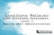 LEAP Alternate Assessment, Level 1 Spring 2013 Administration