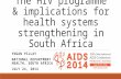 The HIV programme & implications for health systems strengthening in South Africa
