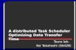 A distributed Task Scheduler Optimizing Data Transfer Time