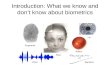 Introduction: What we know and don’t know about biometrics