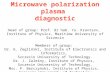 Microwave polarization plasma  diagnostic Head of group: Prof. dr hab. Yu .  Kravtsov,