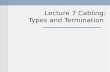 Lecture 7 Cabling: Types and Termination