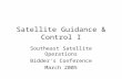Satellite Guidance & Control I