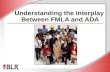 Understanding the Interplay  Between FMLA and ADA