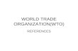 WORLD TRADE ORGANIZATION(WTO)