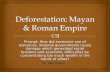 Deforestation: Mayan & Roman Empire