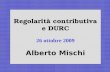 Regolarità contributiva e DURC 26 ottobre 2009 Alberto Mischi