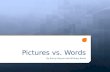 Pictures vs. Words