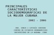 PRINCIPALES CARACTERÍSTICAS SOCIODEMOGRÁFICAS DE LA MUJER CUBANA .