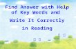 Find Answer with Help of Key Words and  Write It Correctly in Reading 华 高  孙 敏
